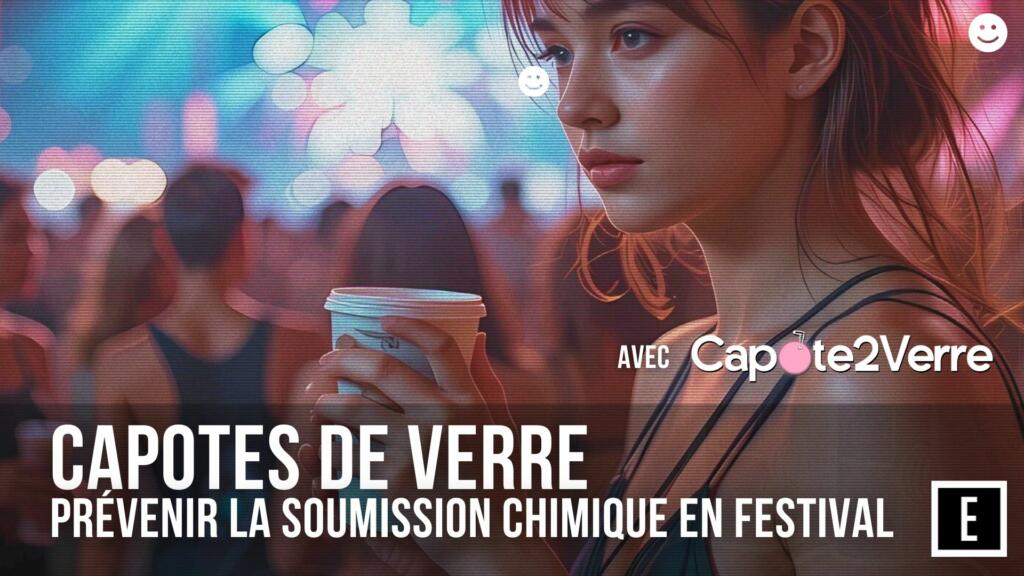 Capotes de verre : prévenir la soumission chimique en festival