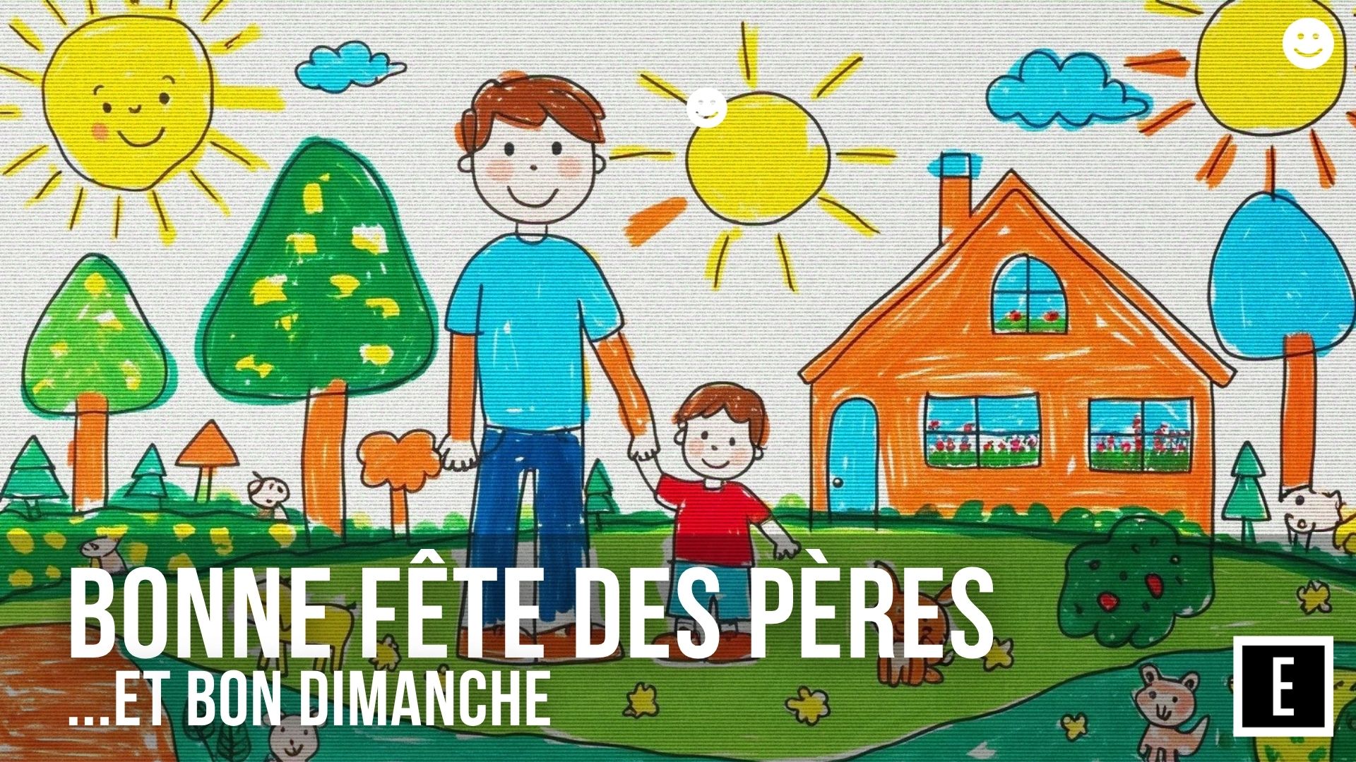 Bonne fête des pères et bon dimanche