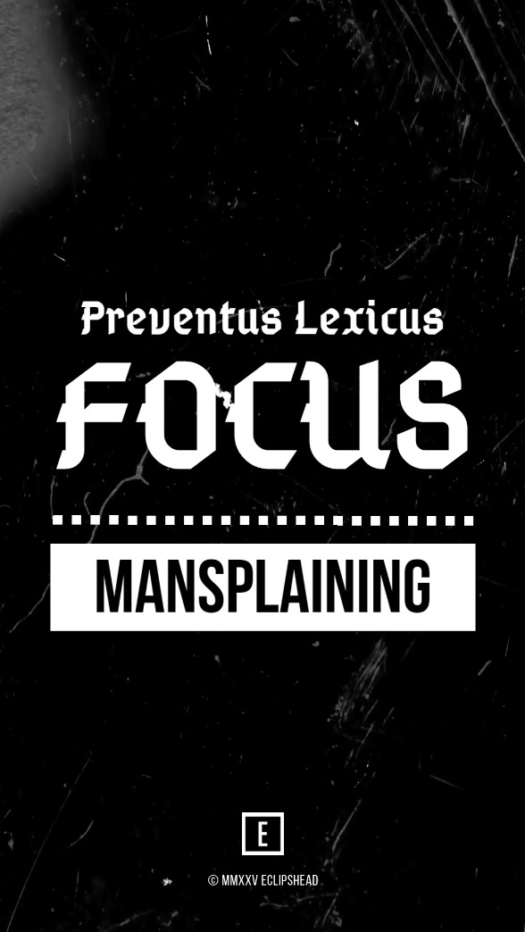 FOCUS #1 – Mansplaining