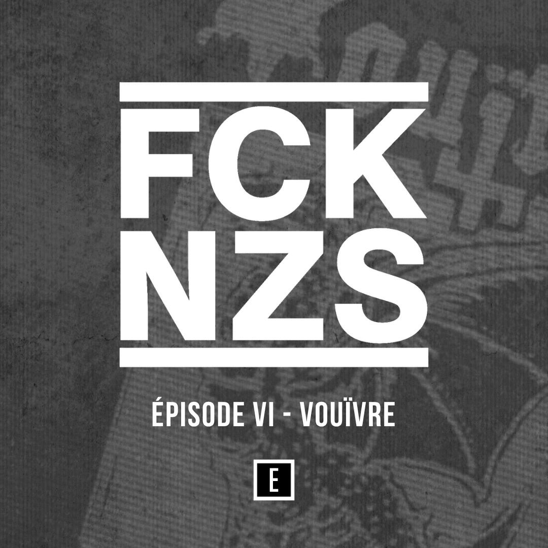 Vouïvre : FCK NZS – Episode 6