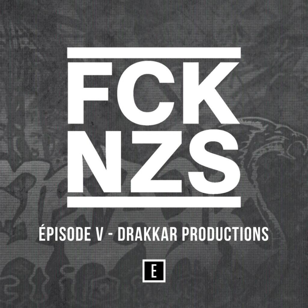 Drakkar Productions & Cyril Mendre : FCK NZS – Episode 5