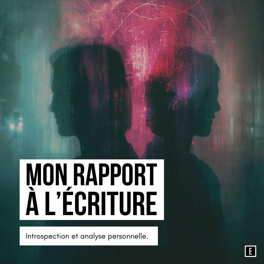 Rapport à l’écriture : introspection et analyse personnelle